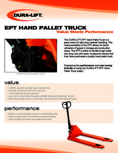 EPT HAND PALLET TRUCK  Value Meets Performance The DURA-LIFT EPT Hand Pallet Truck is a great value for light duty material handling. The maneuverability of the EPT allows for better