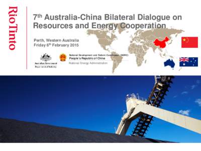 7th Australia-China Bilateral Dialogue on Resources and Energy Cooperation Perth, Western Australia Friday 6th February 2015 National Development and Reform Commission (NDRC)
