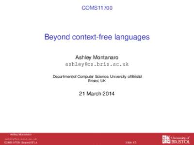 COMS11700  Beyond context-free languages Ashley Montanaro  Department of Computer Science, University of Bristol