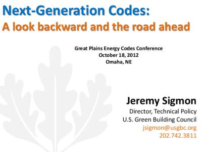 Next-Generation Codes: A look backward and the road ahead Great Plains Energy Codes Conference October 18, 2012 Omaha, NE