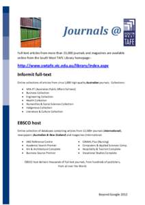 Journals @ Full-text articles from more than 15,000 journals and magazines are available online from the South West TAFE Library homepage:- http://www.swtafe.vic.edu.au/library/index.aspx