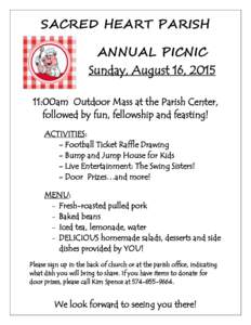SACRED HEART PARISH ANNUAL PICNIC Sunday, August 16, :00am Outdoor Mass at the Parish Center, followed by fun, fellowship and feasting! ACTIVITIES: