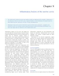 Chapter 9 Inflammatory lesions of the uterine cervix • The inflammatory lesions of cervical and vaginal mucosa are associated with excessive, malodorous or non-odourous, frothy or non-frothy, grey or greenish-yellow or