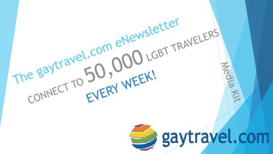 Why advertise with gaytravel.com?  LGBT visitors viewing your promotions are already predisposed to travel. Meticulous surveying of our site visitors has indicated our clients trust our brand and look to us as the ga