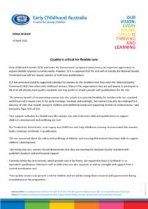MEDIA RELEASE 28 April 2015 Quality is critical for flexible care Early childhood Australia (ECA) welcomes the Government’s proposed nanny trial as an important opportunity to explore flexible response to family needs.