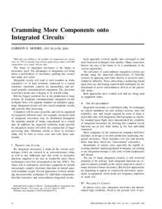 Cramming More Components onto Integrated Circuits GORDON E. MOORE, LIFE FELLOW, IEEE With unit cost falling as the number of components per circuit rises, by 1975 economics may dictate squeezing as many as