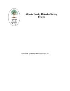Alberta Family Histories Society Bylaws Approved by Special Resolution: October 6, 2014  Alberta Family Histories Society Bylaws