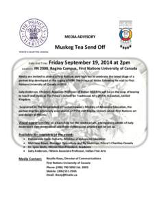 MEDIA ADVISORY  Muskeg Tea Send Off Date and Time: Location: FN