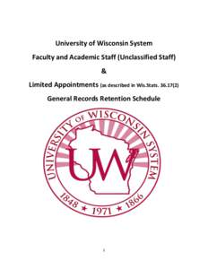 University of Wisconsin System Faculty and Academic Staff (Unclassified Staff) & Limited Appointments (as described in Wis.Stats[removed]General Records Retention Schedule