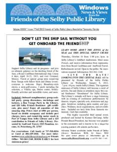 Volume XXXXX * Issue 7*Fall/2012 Friends of Selby Public Library Newsletter*Sarasota, Florida  DON’T LET THE SHIP SAIL WITHOUT YOU GET ONBOARD THE FRIENDSHIP LEARN MORE ABOUT THE JEWEL of the SEAS and THIS SPECIAL GROU