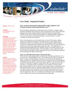 Case Study: Integrated Justice Industry: Public Sector State Accelerates Information Sharing Effort and Compliance with National Standards using Sypherlink HarvesterTM