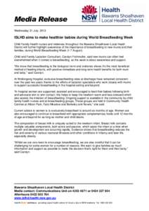 Media Release Wednesday 31 July, 2013 ISLHD aims to make healthier babies during World Breastfeeding Week Child Family Health nurses and midwives throughout the Illawarra Shoalhaven Local Heath District will further high