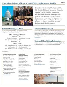 Columbus School of Law: Class of 2015 Admissions Profile  PAGE 1 of 2 Located near the heart of Washington, D.C., The Catholic University of America Columbus