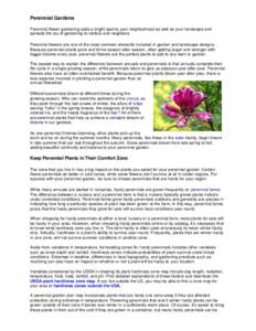 Perennial Gardens Perennial flower gardening adds a bright spot to your neighborhood as well as your landscape and spreads the joy of gardening to visitors and neighbors. Perennial flowers are one of the most common elem