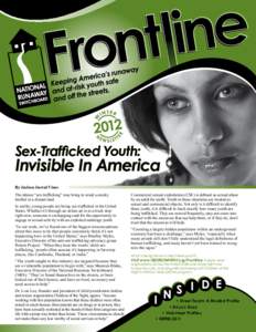 Sex-Trafficked Youth:  Invisible In America By Jasleen Jaswal Vines The phrase “sex trafficking” may bring to mind a smoky brothel in a distant land.
