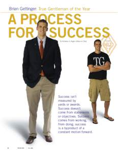 Brian Gettinger: True Gentleman of the Year  A PROCESS FOR SUCCESS by Nicholas A. Ziegler, Editor-in-Chief