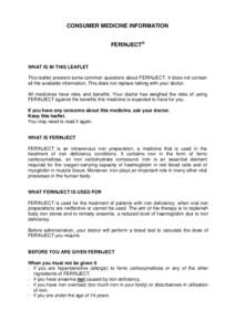 CONSUMER MEDICINE INFORMATION FERINJECT® WHAT IS IN THIS LEAFLET This leaflet answers some common questions about FERINJECT. It does not contain all the available information. This does not replace talking with your doc