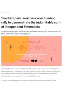 15 januarySeed & Spark launches crowdfunding rally to demonstrate the indomitable spirit of independent filmmakers SeedPartnering with WeTransfer and Bow and Arrow Entertainment to