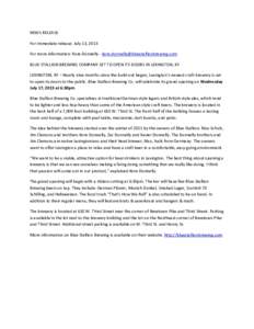 NEWS RELEASE For immediate release: July 13, 2013 For more information: Kore Donnelly -  BLUE STALLION BREWING COMPANY SET TO OPEN ITS DOORS IN LEXINGTON, KY LEXINGTON, KY – Nearly 