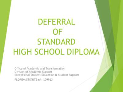 DEFERRAL OF STANDARD HIGH SCHOOL DIPLOMA Office of Academic and Transformation Division of Academic Support