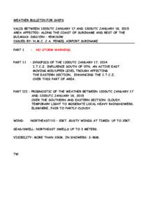 WEATHER BULLETIN FOR SHIPS VALID BETWEEN 1200UTC JANUARY 17 AND 1200UTC JANUARY 18, 2015 AREA AFFECTED: ALONG THE COAST OF SURINAME AND REST OF THE GUIANAS: 06N/15N – 45W/60W ISSUED BY: N.M.C. J.A. PENGEL AIRPORT SURIN