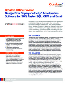 Creative Office Pavilion Design Firm Deploys V-locity® Acceleration Software for 90% Faster SQL, CRM and Email Creative Office Pavilion comprises a team of designers, architects, and project managers who work with massi