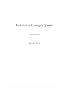 Limitations on Framing the Question  A Collection of Poems Richard P. Gabriel