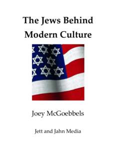 The Jews Behind Modern Culture Joey McGoebbels Jett and Jahn Media