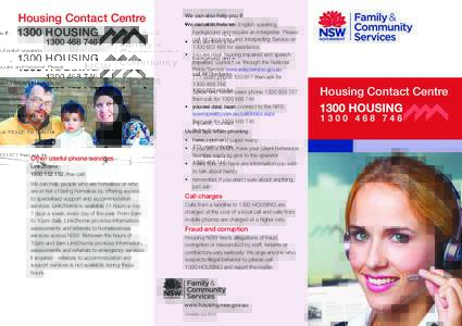 Housing Contact Centre 1300 HOUSINGWe can also help you if: •	 you are from a non-English speaking