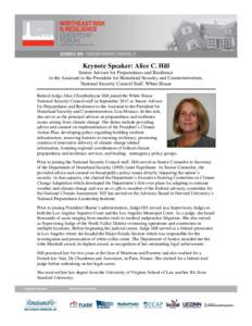 Keynote Speaker: Alice C. Hill Senior Advisor for Preparedness and Resilience to the Assistant to the President for Homeland Security and Counterterrorism, National Security Council Staff, White House Retired Judge Alice