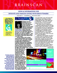 BRAINSCAN NEWS & INFORMATION FOR PATIENTS AND FAMILIES LIVING WITH BRAIN TUMORS VOLUME 5 • NUMBER 2 • WINTERA Message from