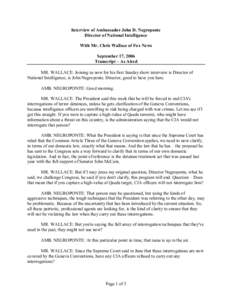 Interview of Ambassador John D. Negroponte Director of National Intelligence With Mr. Chris Wallace of Fox News September 17, 2006 Transcript – As Aired MR. WALLACE: Joining us now for his first Sunday show interview i