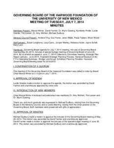 GOVERNING BOARD OF THE HARWOOD FOUNDATION OF THE UNIVERSITY OF NEW MEXICO MEETING OF TUESDAY, JULY 7, 2014 MINUTES Members Present: Marcia Winter, David Farmer, Dr, Wynn Goering, Kymberly Pinder, Lucile Grieder, Tim Lars