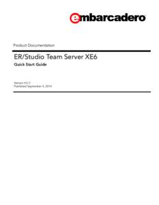 Product Documentation  ER/Studio Team Server XE6 Quick Start Guide  Version 4.0.3