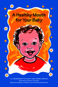 A Healthy Mouth for Your Baby U.S. Department of Health and human services National Institutes of Health National Institute of Dental and Craniofacial Research