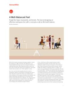 A Well-Balanced Feel Forget the hype, buzzwords, and trends. The key to designing an effective workspace lies with a concept as old as life itself: balance. By Drew Himmelstein  With all the mobile and digital technology