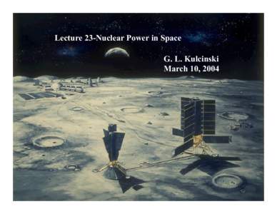 Lecture 23-Nuclear Power in Space G. L. Kulcinski March 10, 2004 Why Use Fission Reactors in Space? 235U
