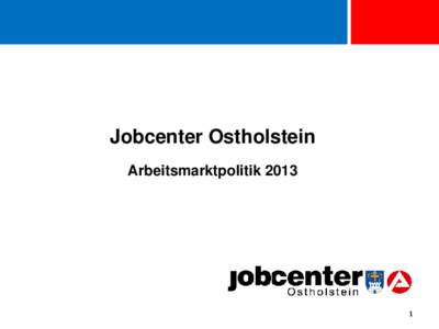 Jobcenter Ostholstein Arbeitsmarktpolitik  Vorrangige „Zielgruppen“