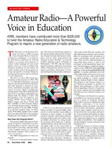 By Jerry Hill, KH6HU  Amateur Radio—A Powerful Voice in Education ARRL members have contributed more than $205,000 to fund the Amateur Radio Education & Technology