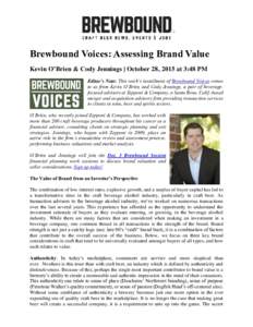 Brewbound Voices: Assessing Brand Value Kevin O’Brien & Cody Jennings | October 28, 2015 at 3:48 PM Editor’s Note: This week’s installment of Brewbound Voices comes to us from Kevin O’Brien and Cody Jennings, a p