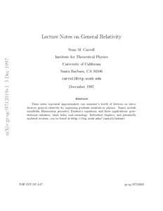 Lecture Notes on General Relativity  arXiv:gr-qc/9712019v1 3 Dec 1997 Sean M. Carroll Institute for Theoretical Physics