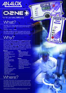 O2NE Your lab, your safety, OUR priority What? The O2NE+ is an oxygen depletion monitor ideal for use where there is threat of a potential leak or build-up of an inert gas