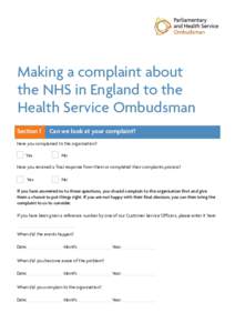Making a complaint about the NHS in England to the Health Service Ombudsman Section 1	 Can we look at your complaint? Have you complained to the organisation? Yes	No