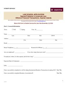 STUDENT SERVICES  LAW SCHOOL APPLICATION Special Problems in Corporate Law: Offshore Financial Transactions, Cayman Islands Upon completion, this form should be returned to Texas A&M University School of Law, Office of S