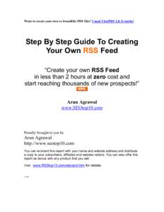 Want to create your own re-brandible PDF files? I used ViralPDF 2.0. It works!  Step By Step Guide To Creating Your Own RSS Feed “Create your own RSS Feed in less than 2 hours at zero cost and