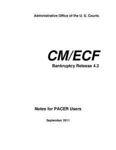 Administrative Office of the U. S. Courts  CM/ECF Bankruptcy Release 4.2  Notes for PACER Users