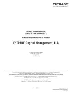 WRAP FEE PROGRAM BROCHURE (PART 2A OF FORM ADV-APPENDIX 1) MANAGED INVESTMENT PORTFOLIOS PROGRAM E*TRADE Capital Management, LLC 1271 Avenue of the Americas, 14th Floor