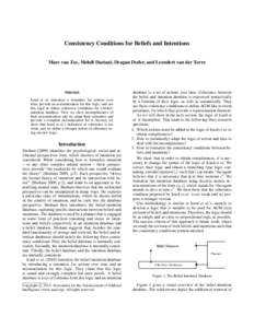 Consistency Conditions for Beliefs and Intentions Marc van Zee, Mehdi Dastani, Dragan Doder, and Leendert van der Torre Abstract Icard et al. introduce a semantics for actions over time, provide an axiomatization for thi