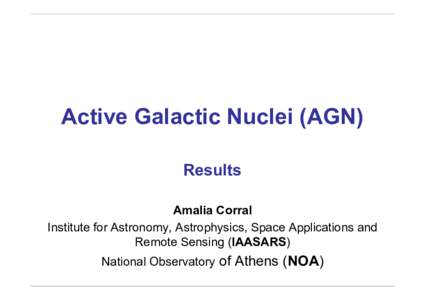 Active Galactic Nuclei (AGN) Results Amalia Corral Institute for Astronomy, Astrophysics, Space Applications and Remote Sensing (IAASARS) National Observatory of Athens (NOA)