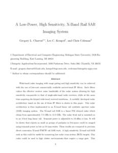 A Low-Power, High Sensitivity, X-Band Rail SAR Imaging System Gregory L. Charvat1,∗ , Leo C. Kempel1 , and Chris Coleman2 1 Department of Electrical and Computer Engineering Michigan State University, 2120 Engineering 